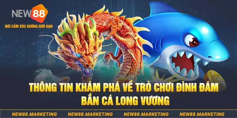 Bắn Cá Long Vương - Hướng Dẫn Cách Chơi, Quy Định Đơn Giản 5 Thông tin khám phá về trò chơi đình đám bắn cá Long Vương