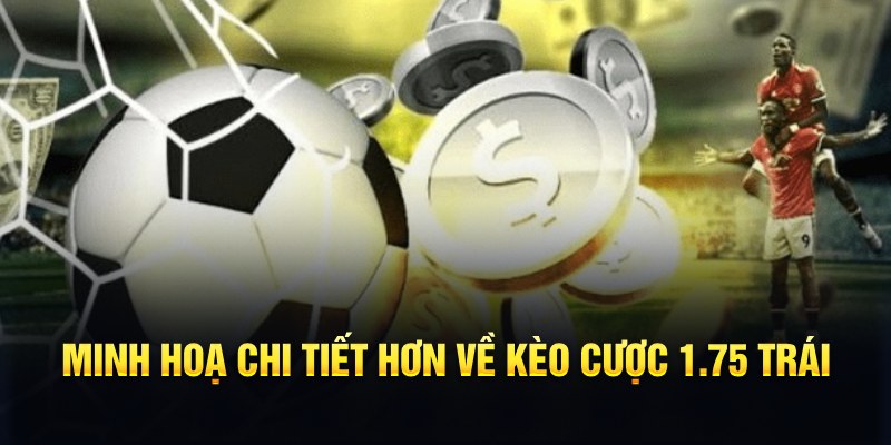 Kèo Chấp 1.75 - Vài Tips Soi Kèo Hiệu Quả Cho Mọi Người 6 Minh hoạ chi tiết hơn về kèo cược 1.75 trái